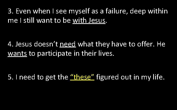 3. Even when I see myself as a failure, deep within me I still 3. Even when I see myself as a failure, deep within me I still