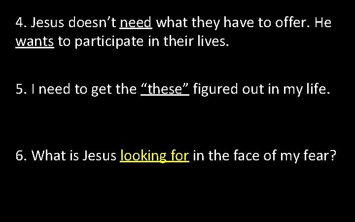 4. Jesus doesn’t need what they have to offer. He wants to participate in 4. Jesus doesn’t need what they have to offer. He wants to participate in