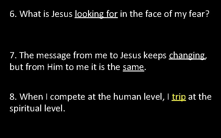 6. What is Jesus looking for in the face of my fear? 7. The 6. What is Jesus looking for in the face of my fear? 7. The