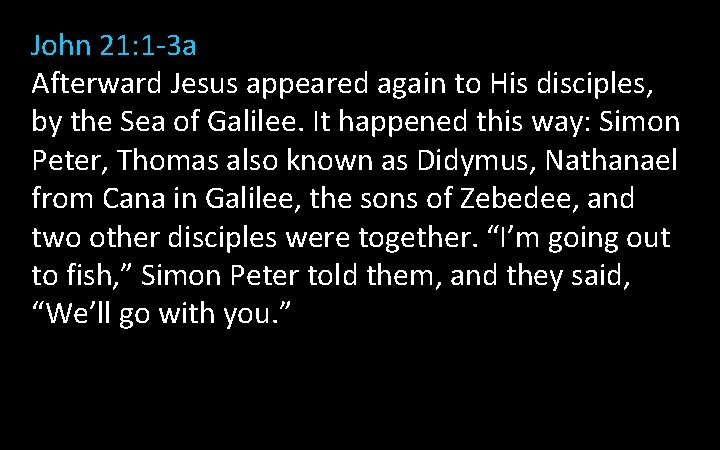 John 21: 1 -3 a Afterward Jesus appeared again to His disciples, by the John 21: 1 -3 a Afterward Jesus appeared again to His disciples, by the