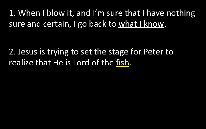 1. When I blow it, and I’m sure that I have nothing sure and 1. When I blow it, and I’m sure that I have nothing sure and