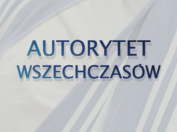 AUTORYTET WSZECHCZASÓW 