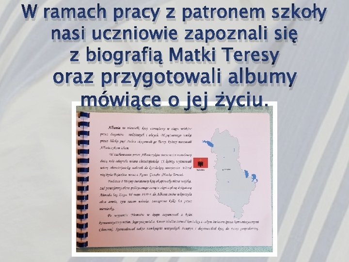 W ramach pracy z patronem szkoły nasi uczniowie zapoznali się z biografią Matki Teresy