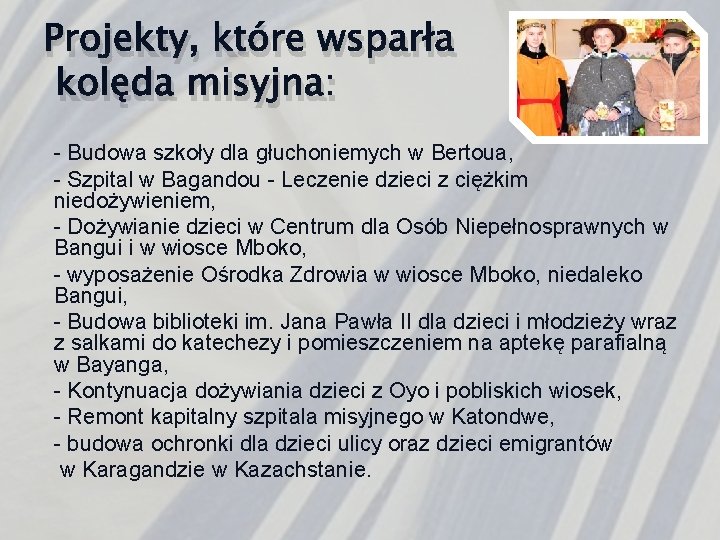 Projekty, które wsparła kolęda misyjna: - Budowa szkoły dla głuchoniemych w Bertoua, - Szpital