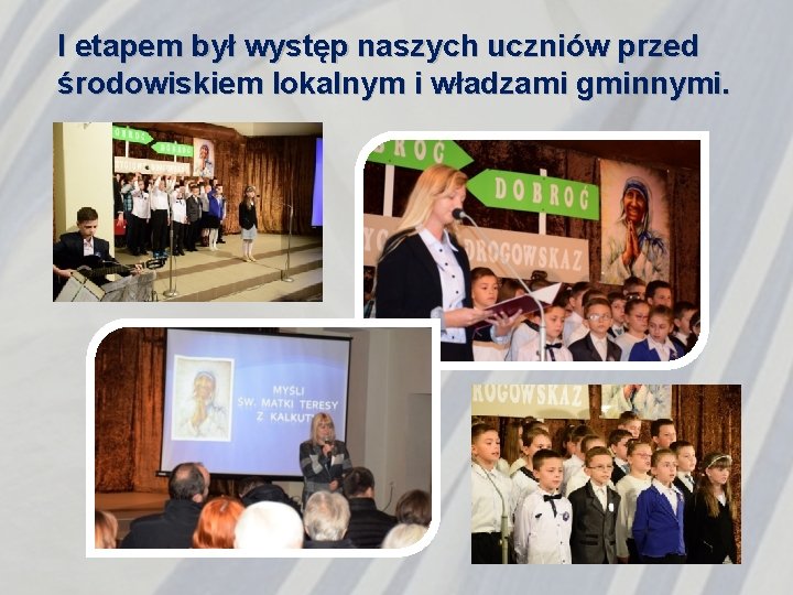 I etapem był występ naszych uczniów przed środowiskiem lokalnym i władzami gminnymi. 