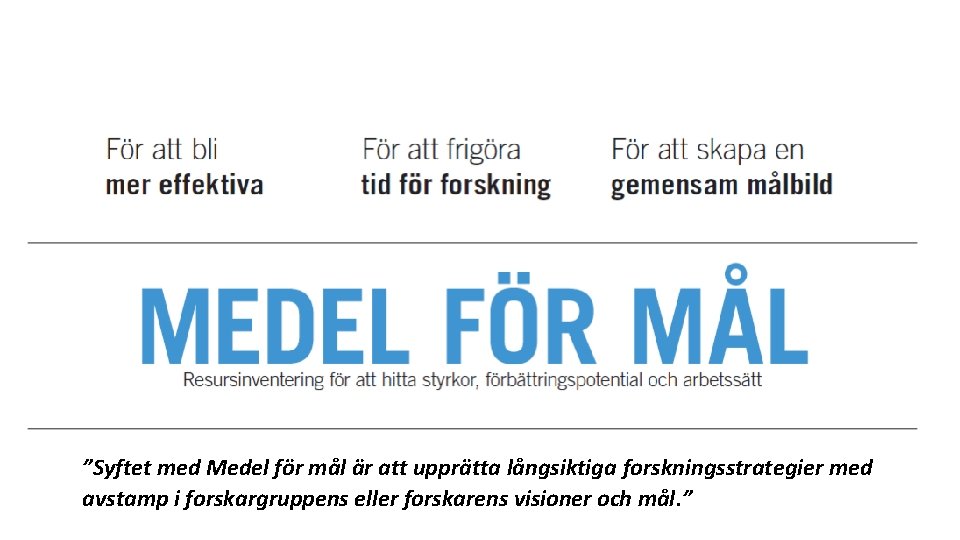 MEDEL FÖR MÅL ”Syftet med Medel för mål är att upprätta långsiktiga forskningsstrategier med