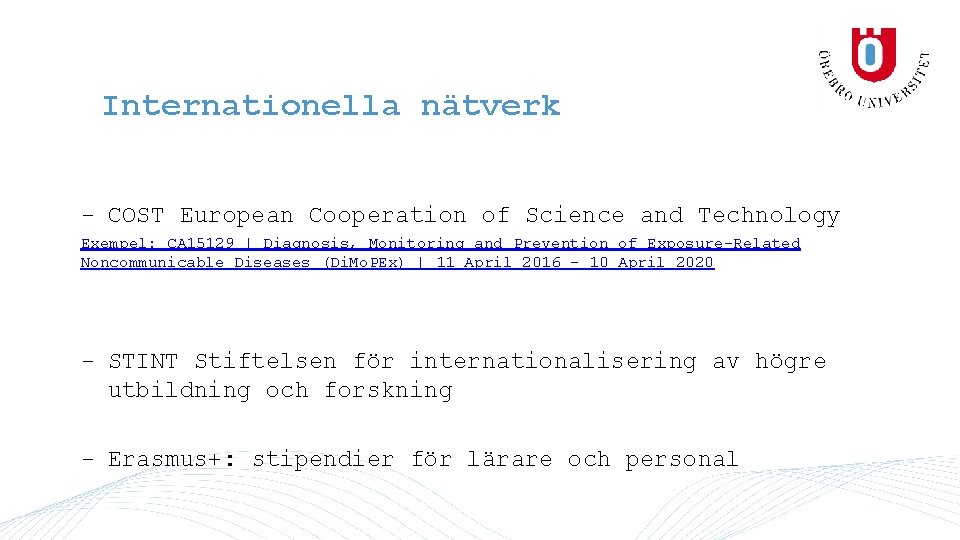 Internationella nätverk - COST European Cooperation of Science and Technology Exempel: CA 15129 |