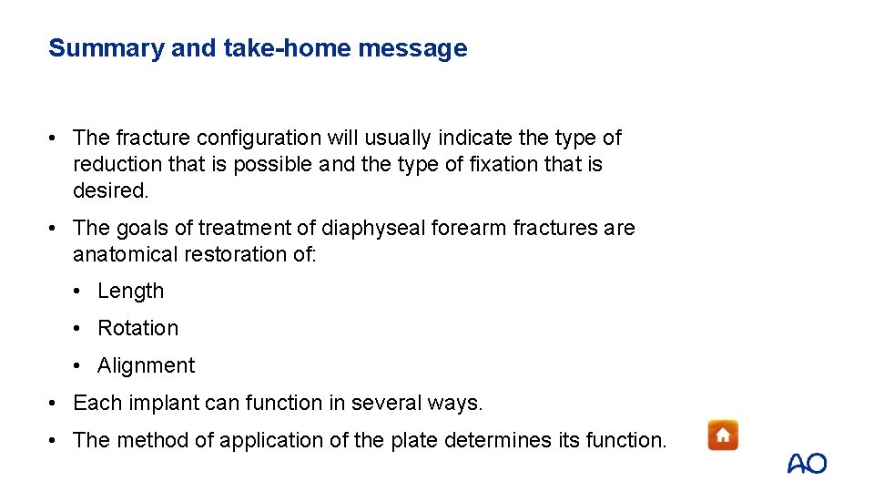 Summary and take-home message • The fracture configuration will usually indicate the type of