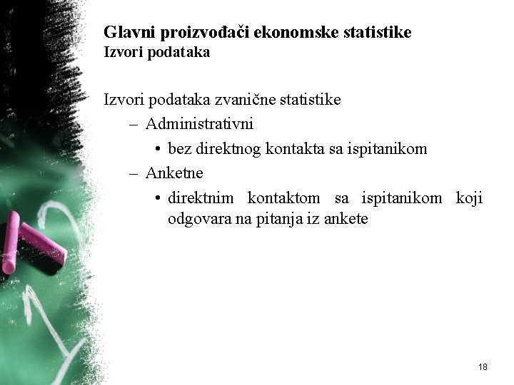 Glavni proizvođači ekonomske statistike Izvori podataka zvanične statistike – Administrativni • bez direktnog kontakta