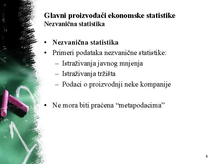 Glavni proizvođači ekonomske statistike Nezvanična statistika • Nezvanična statistika • Primeri podataka nezvanične statistike: