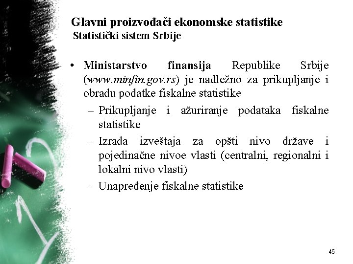 Glavni proizvođači ekonomske statistike Statistički sistem Srbije • Ministarstvo finansija Republike Srbije (www. minfin.