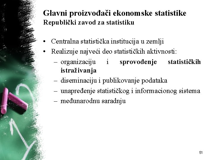 Glavni proizvođači ekonomske statistike Republički zavod za statistiku • Centralna statistička institucija u zemlji