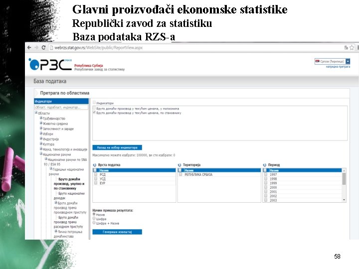 Glavni proizvođači ekonomske statistike Republički zavod za statistiku Baza podataka RZS-a 58 