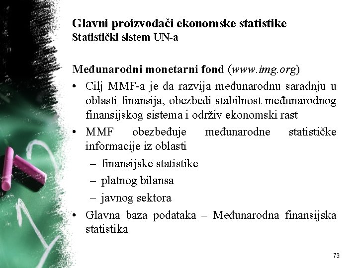 Glavni proizvođači ekonomske statistike Statistički sistem UN-a Međunarodni monetarni fond (www. img. org) •