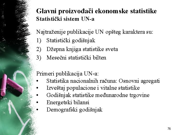 Glavni proizvođači ekonomske statistike Statistički sistem UN-a Najtraženije publikacije UN opšteg karaktera su: 1)