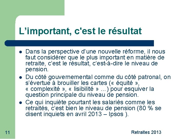 L’important, c'est le résultat 11 Dans la perspective d’une nouvelle réforme, il nous faut