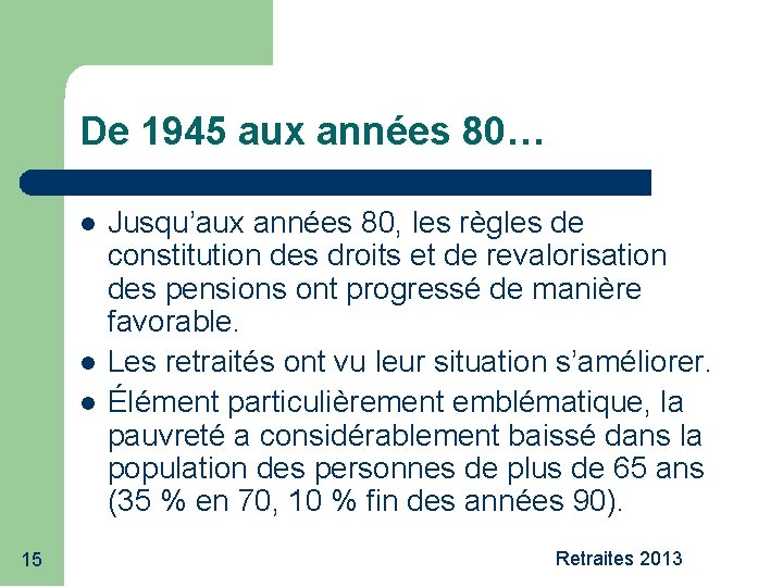 De 1945 aux années 80… 15 Jusqu’aux années 80, les règles de constitution des