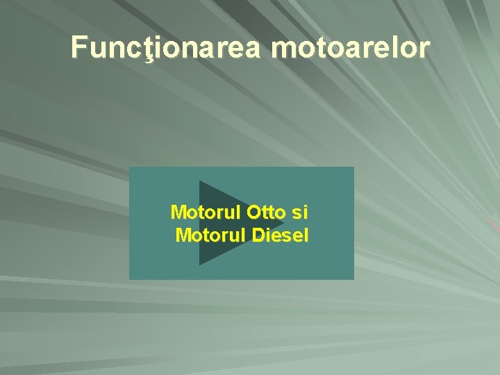 Funcţionarea motoarelor Motorul Otto si Motorul Diesel 