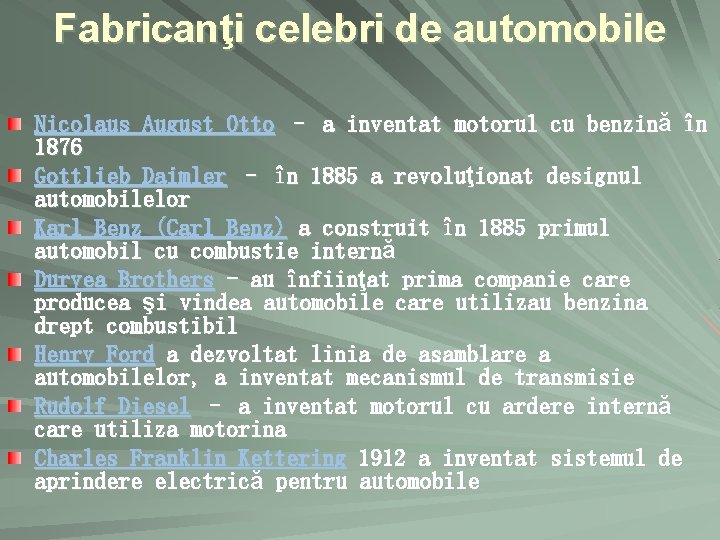 Fabricanţi celebri de automobile Nicolaus August Otto – a inventat motorul cu benzină în