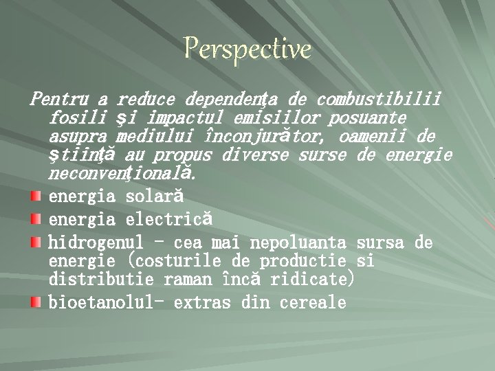 Perspective Pentru a reduce dependenţa de combustibilii fosili şi impactul emisiilor posuante asupra mediului