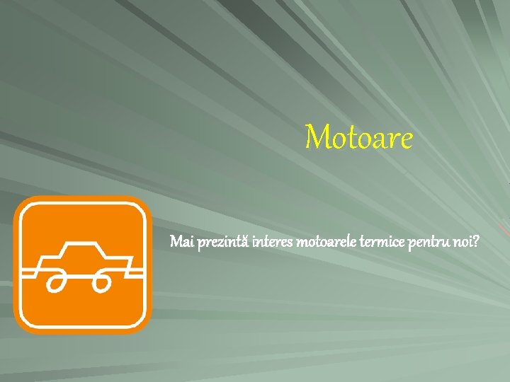 Motoare Mai prezintă interes motoarele termice pentru noi? 