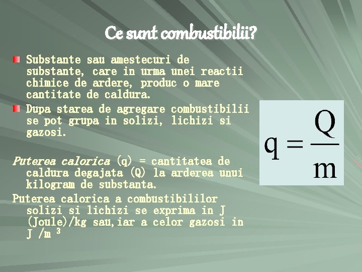 Ce sunt combustibilii? Substante sau amestecuri de substante, care in urma unei reactii chimice