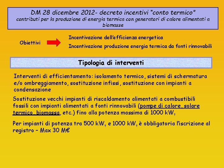 DM 28 dicembre 2012 - decreto incentivi “conto termico” contributi per la produzione di DM 28 dicembre 2012 - decreto incentivi “conto termico” contributi per la produzione di
