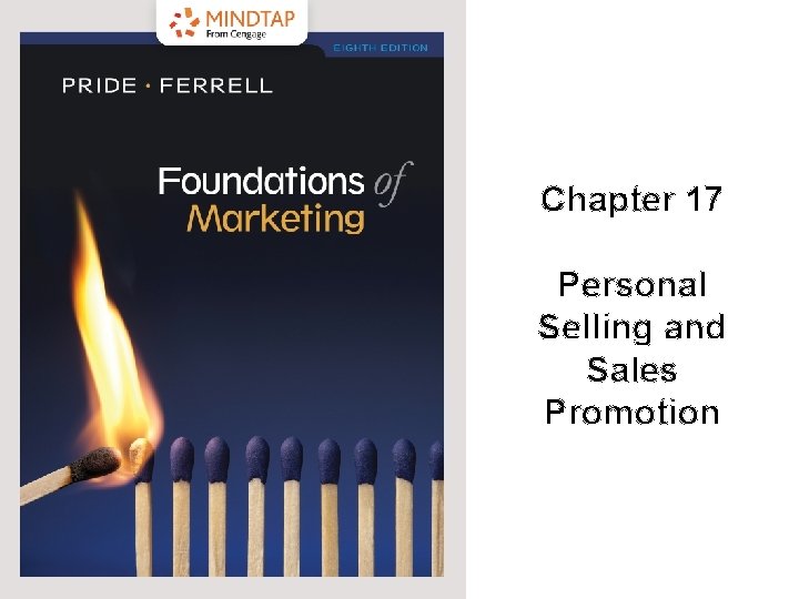 Chapter 17 Personal Selling and Sales Promotion © 2019 Cengage. All rights reserved. Chapter 17 Personal Selling and Sales Promotion © 2019 Cengage. All rights reserved.