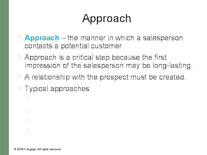 Approach – the manner in which a salesperson contacts a potential customer Approach is Approach – the manner in which a salesperson contacts a potential customer Approach is