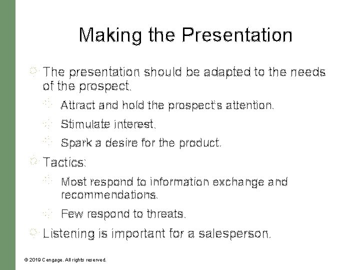 Making the Presentation The presentation should be adapted to the needs of the prospect. Making the Presentation The presentation should be adapted to the needs of the prospect.