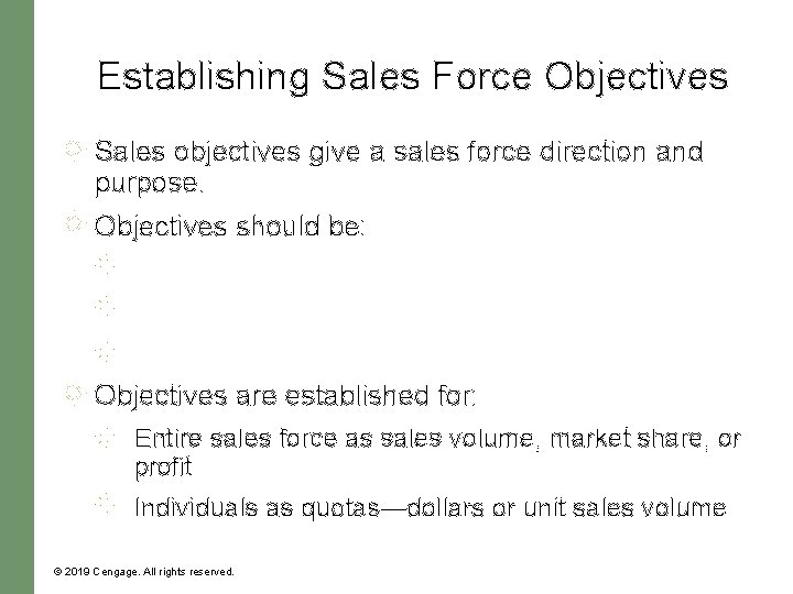 Establishing Sales Force Objectives Sales objectives give a sales force direction and purpose. Objectives Establishing Sales Force Objectives Sales objectives give a sales force direction and purpose. Objectives