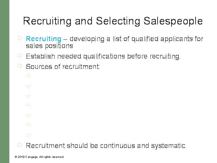 Recruiting and Selecting Salespeople Recruiting – developing a list of qualified applicants for sales Recruiting and Selecting Salespeople Recruiting – developing a list of qualified applicants for sales
