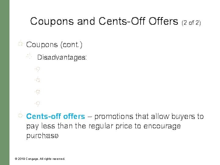 Coupons and Cents-Off Offers (2 of 2) Coupons (cont. ) Disadvantages: Cents-off offers – Coupons and Cents-Off Offers (2 of 2) Coupons (cont. ) Disadvantages: Cents-off offers –