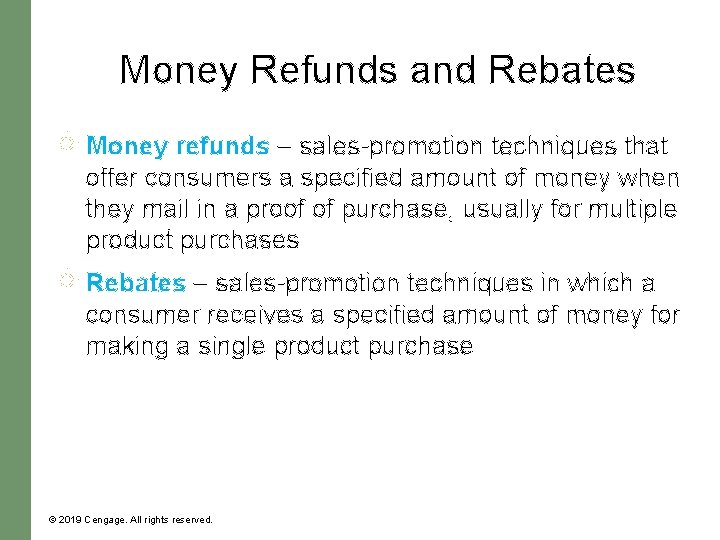 Money Refunds and Rebates Money refunds – sales-promotion techniques that offer consumers a specified Money Refunds and Rebates Money refunds – sales-promotion techniques that offer consumers a specified