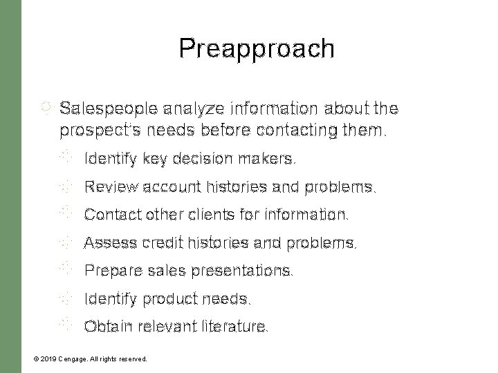 Preapproach Salespeople analyze information about the prospect’s needs before contacting them. Identify key decision Preapproach Salespeople analyze information about the prospect’s needs before contacting them. Identify key decision