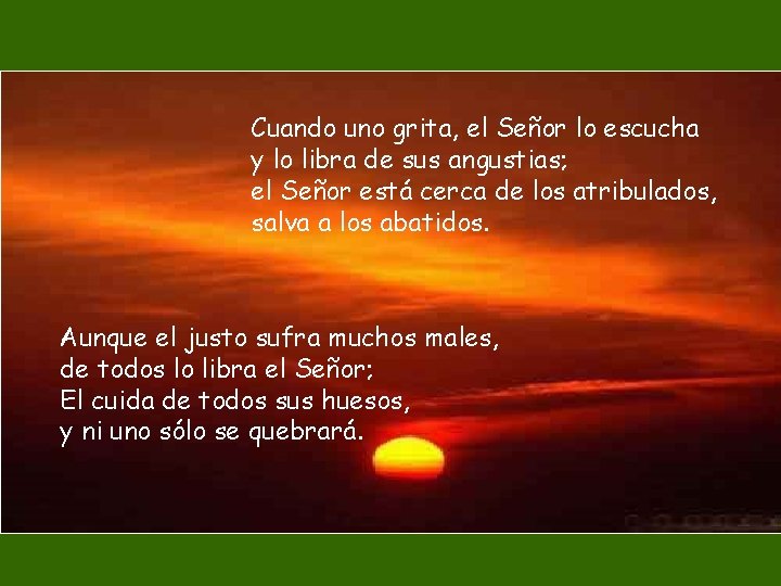 Cuando uno grita, el Señor lo escucha y lo libra de sus angustias; el