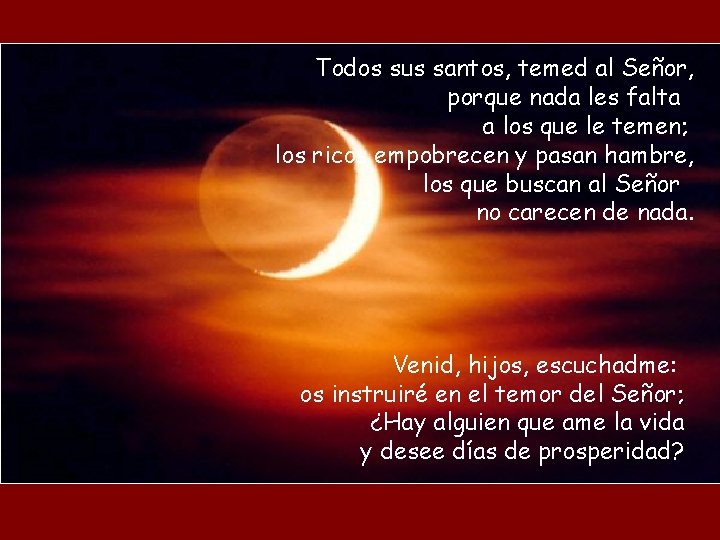Todos sus santos, temed al Señor, porque nada les falta a los que le