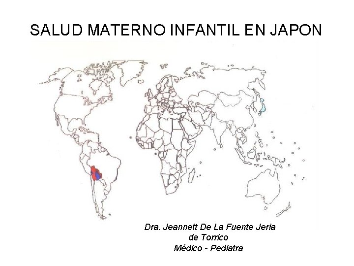 SALUD MATERNO INFANTIL EN JAPON Dra. Jeannett De La Fuente Jeria de Torrico Médico