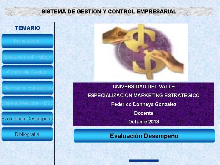 SISTEMA DE GESTION Y CONTROL EMPRESARIAL TEMARIO Introducción Evolución del Trabajo Control de Gestión SISTEMA DE GESTION Y CONTROL EMPRESARIAL TEMARIO Introducción Evolución del Trabajo Control de Gestión