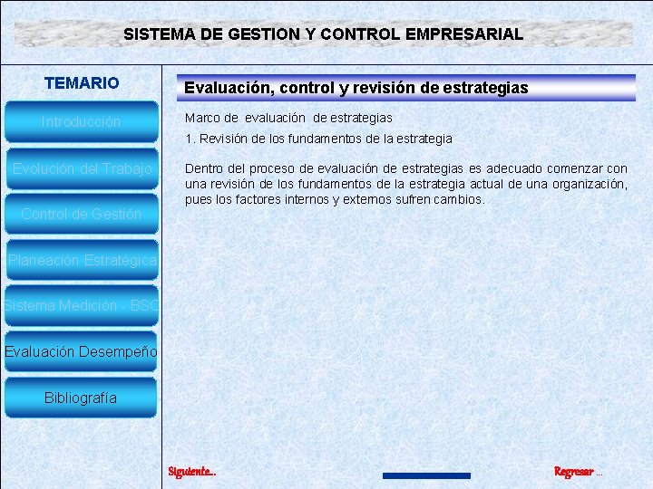 SISTEMA DE GESTION Y CONTROL EMPRESARIAL TEMARIO Evaluación, control y revisión de estrategias Introducción SISTEMA DE GESTION Y CONTROL EMPRESARIAL TEMARIO Evaluación, control y revisión de estrategias Introducción