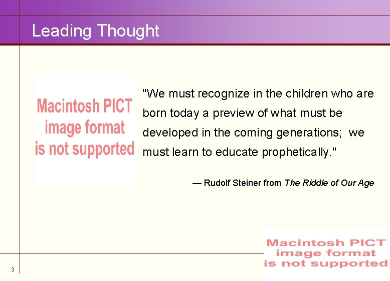 Leading Thought "We must recognize in the children who are born today a preview