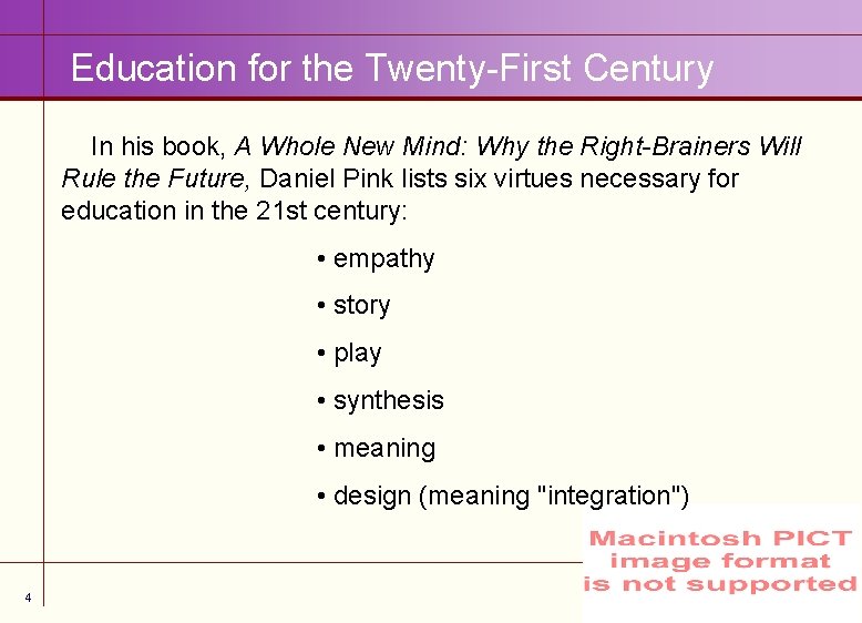 Education for the Twenty-First Century In his book, A Whole New Mind: Why the