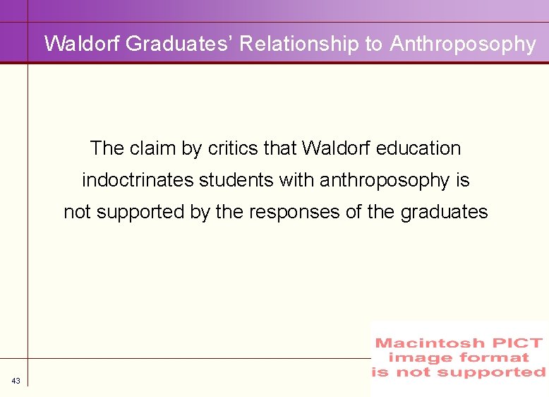 Waldorf Graduates’ Relationship to Anthroposophy The claim by critics that Waldorf education indoctrinates students