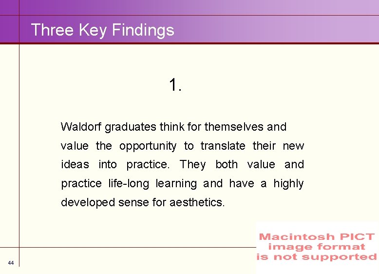 Three Key Findings 1. Waldorf graduates think for themselves and value the opportunity to