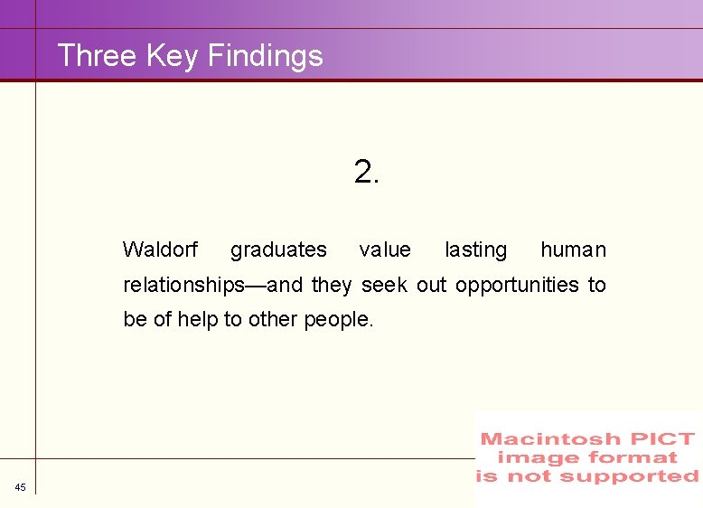 Three Key Findings 2. Waldorf graduates value lasting human relationships—and they seek out opportunities