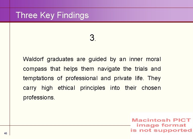 Three Key Findings 3. Waldorf graduates are guided by an inner moral compass that
