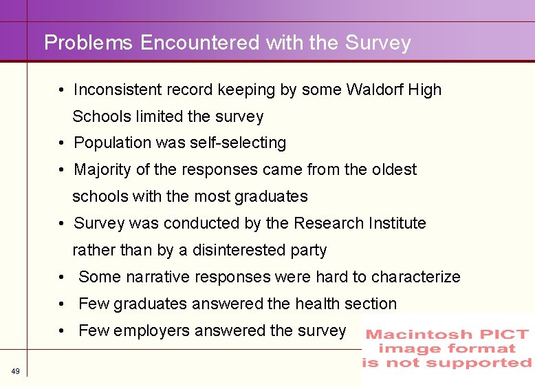 Problems Encountered with the Survey • Inconsistent record keeping by some Waldorf High Schools