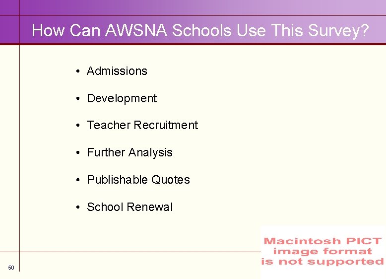 How Can AWSNA Schools Use This Survey? • Admissions • Development • Teacher Recruitment