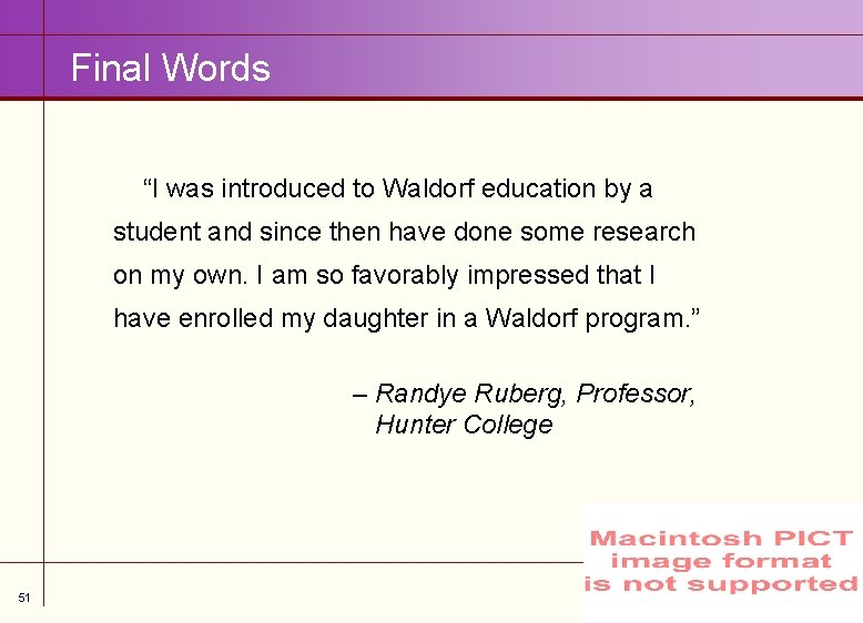 Final Words “I was introduced to Waldorf education by a student and since then