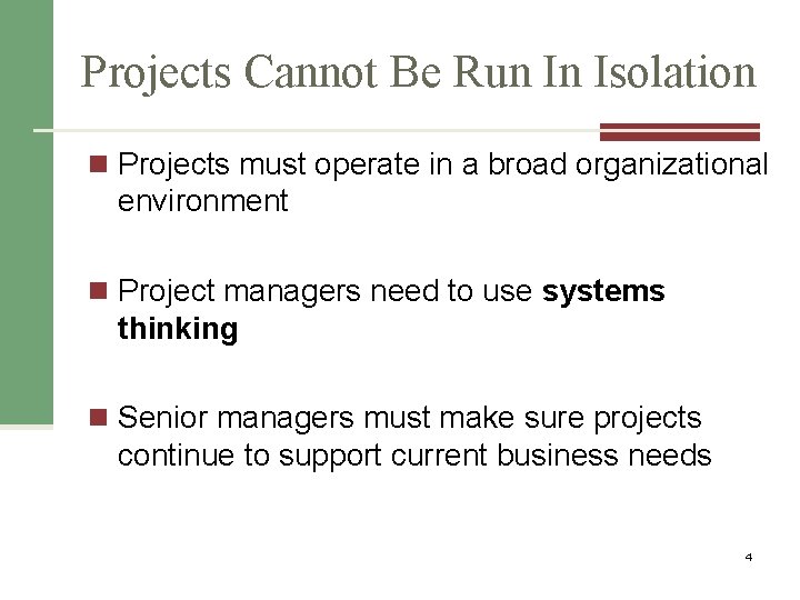 Projects Cannot Be Run In Isolation n Projects must operate in a broad organizational